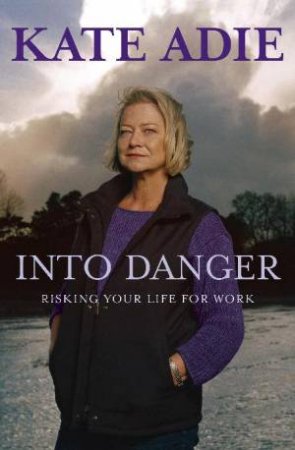 Into Danger by Kate Adie