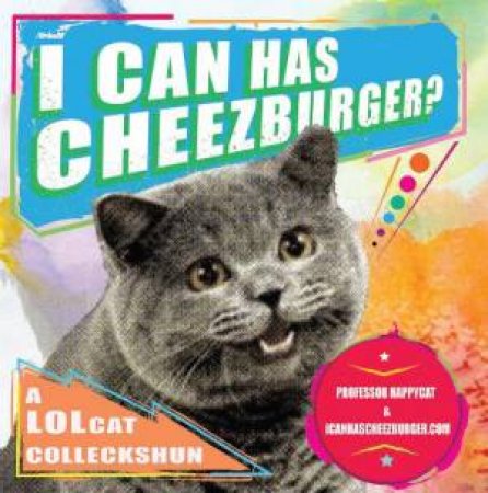 I Can Has Cheezburger by icanhascheezburger.com