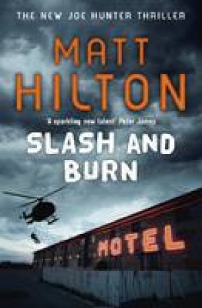 Slash and Burn: The New Joe Hunter Thriller by Matt Hilton