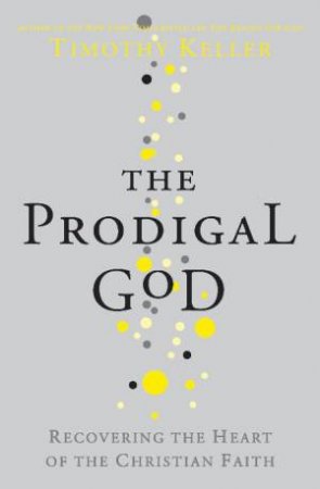 Prodigal God by Timothy Keller