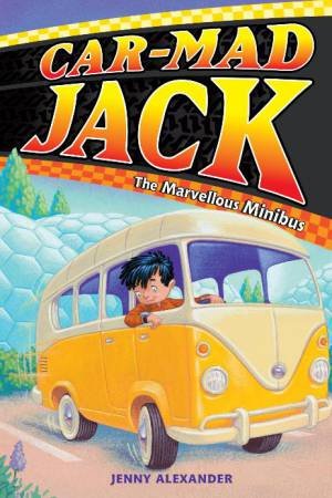 Car-Mad Jack: The Marvellous Minibus by Jenny Alexander
