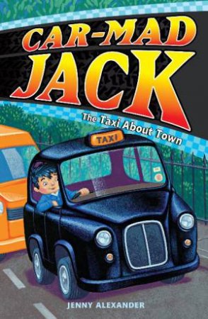 Car-Mad Jack: The Taxi About Town by Jenny Alexander
