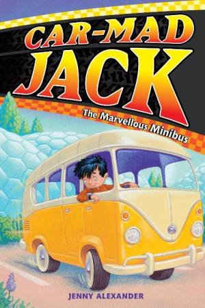 Car-Mad Jack: The Marvellous Minibus by Jenny Alexander