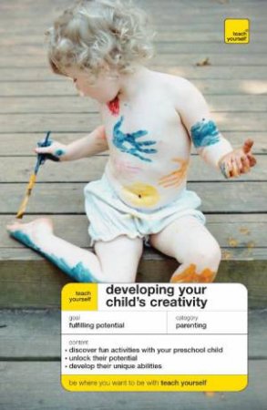 Teach Yourself: Developing Your Child's Creativity by Victoria Wilson