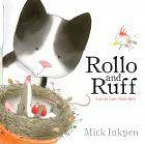 Rollo and Ruff and the Little Fluffy Bird by Mick Inkpen