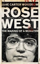 Rose West The Making of a Monster