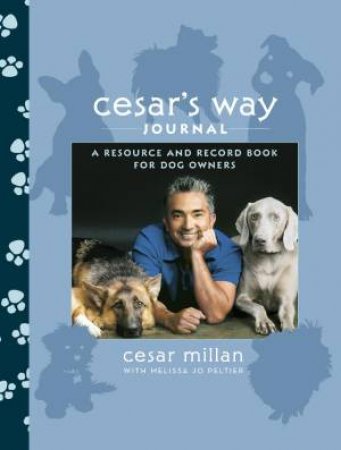 Cesar's Way Journal: A Resource and Record Book for Dog Owners by Cesar Millan