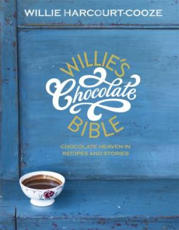 Willie's Chocolate Bible by Willie Harcourt-Cooze