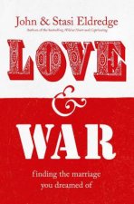 Love and War Finding the Marriage You Dreamed Of