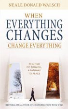 When Everything Changes Change Everything
