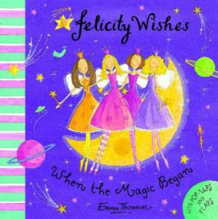 Felicity Wishes: When the Magic Began by Emma Thomson