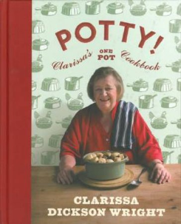 Potty!: Clarissa's One Pot Cookbook by Clarissa Dickson Wright