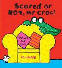 Scared or Not Mr Croc