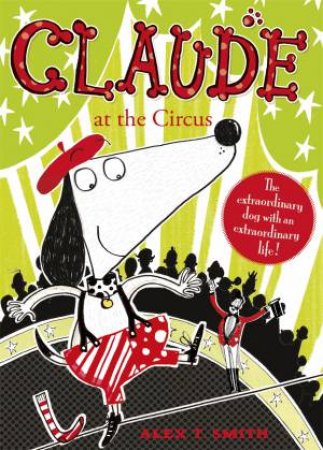 Claude At The Circus by Alex T Smith