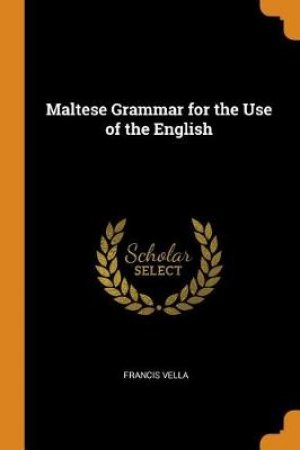 Maltese Grammar for the Use of the English by Francis Vella