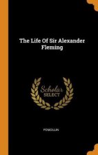 The Life of Sir Alexander Fleming