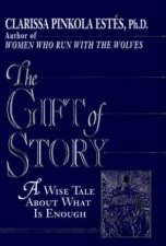 The Gift Of Story A Wise Tale About What Is Enough