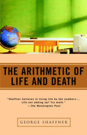 The Arithmetic Of Life And Death by George Shaffner