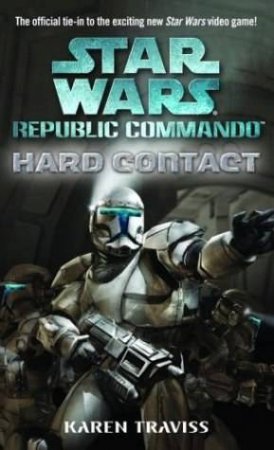 Star Wars: Republic Commando: Hard Contact by Karen Traviss