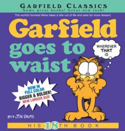 Garfield Goes to Waist: His 18th Book by Jim Davis