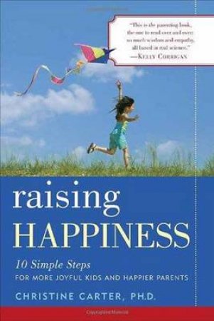 Raising Happiness by Christine Carter