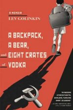 Backpack A Bear And Eight Crates Of Vodka A A Memoir