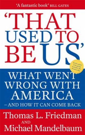 That Used To Be Us by Thomas Friedman &  Michael Mandelbaum