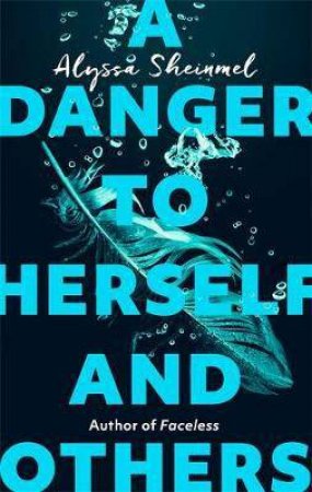 A Danger To Herself And Others by Alyssa Sheinmel