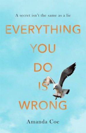 Everything You Do Is Wrong by Amanda Coe