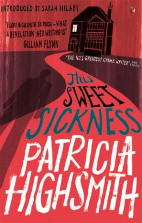 This Sweet Sickness by Patricia Highsmith & Sarah Hilary
