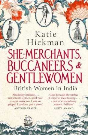 She-Merchants, Buccaneers and Gentlewomen by Katie Hickman