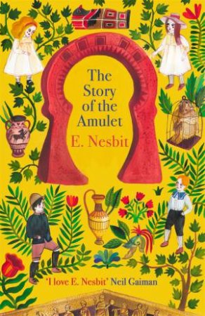 The Story Of The Amulet by E. Nesbit & H. R. Millar