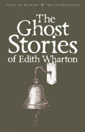 The Ghost Stories Of Edith Wharton by Edith Wharton