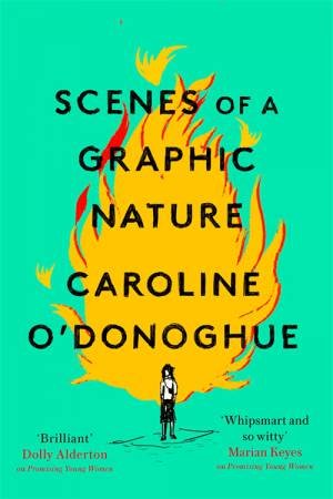 Scenes Of A Graphic Nature by Caroline O'Donoghue