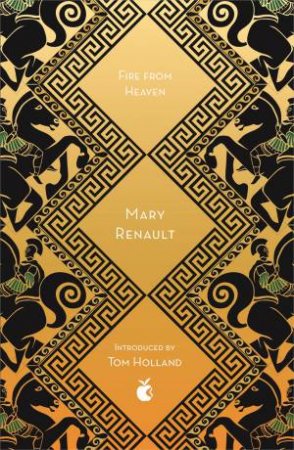 Fire From Heaven by Mary Renault & Tom Holland