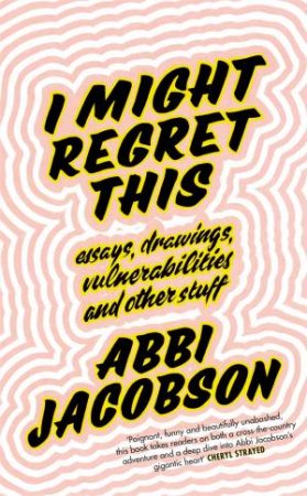 I Might Regret This by Abbi Jacobson