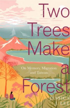Two Trees Make A Forest by Jessica J. Lee