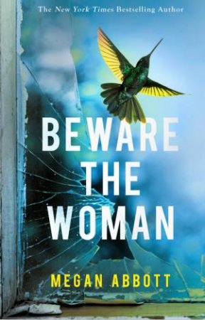 Beware the Woman by Megan Abbott