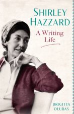 Shirley Hazzard A Writing Life