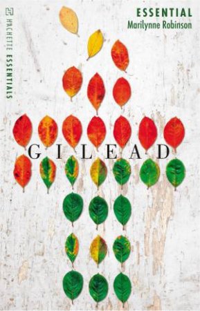 Hachette Essentials: Gilead by Marilynne Robinson