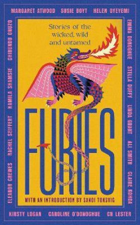 Furies by Margaret Atwood & Ali Smith & Emma Donoghue & Kirsty Logan & Chibundu Onuzo & Caroline O'Donoghue & Linda Grant & Susie Boyt & Stella Duffy & Kamila Shamsie