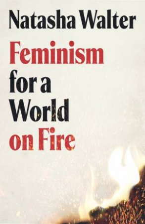 Feminism for a World on Fire by Natasha Walter