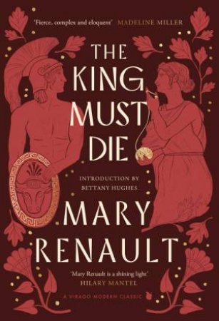 The King Must Die by Mary Renault & Bettany Hughes