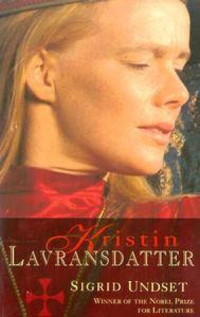 Kristin Lavransdatter: A Trilogy by Sigrid Undset