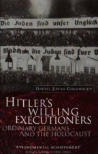 Hitlers Willing Executioners Ordinary Germans And The Holocaust