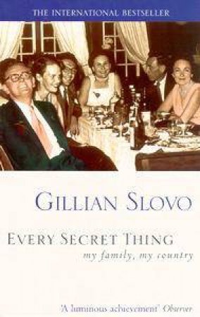 Every Secret Thing: My Family, My Country by Gillian Slovo