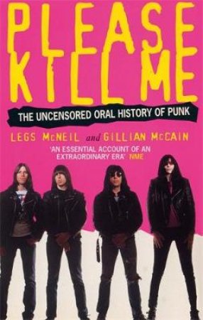 Please Kill Me: The Uncensored Oral History Of Punk