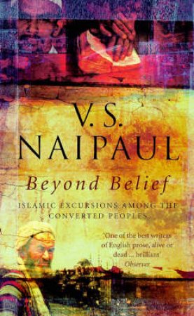 Beyond Belief by V S Naipaul