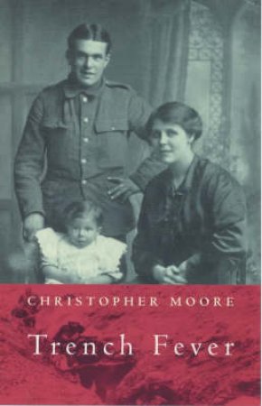 Trench Fever: An Intimate Story Of The First World War by Christopher Moore