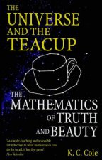 The Universe  the Teacup The Mathematics Of Truth  Beauty